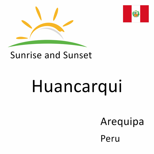 Sunrise and sunset times for Huancarqui, Arequipa, Peru