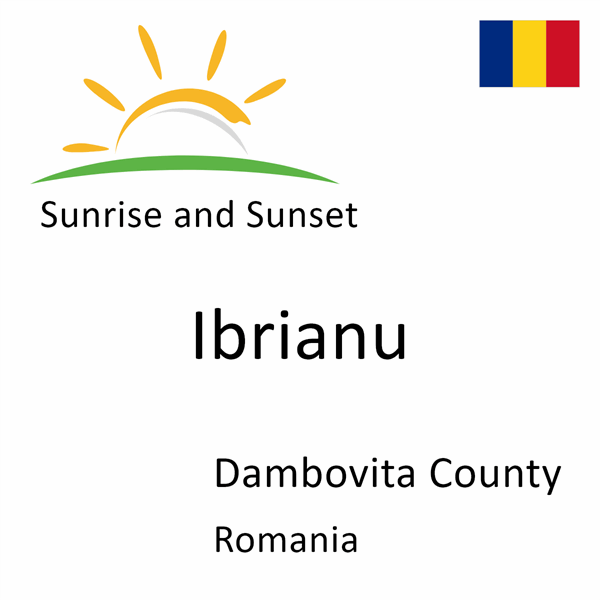 Sunrise and sunset times for Ibrianu, Dambovita County, Romania