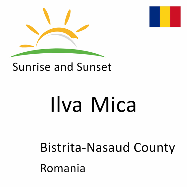 Sunrise and sunset times for Ilva Mica, Bistrita-Nasaud County, Romania