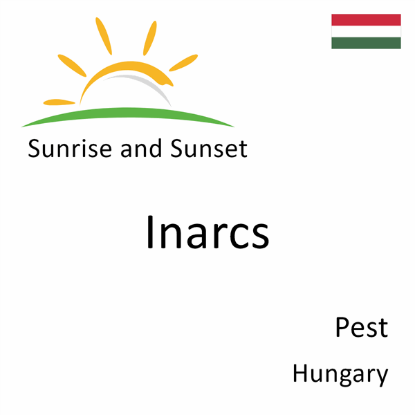 Sunrise and sunset times for Inarcs, Pest, Hungary