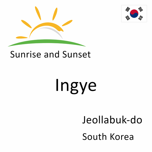Sunrise and sunset times for Ingye, Jeollabuk-do, South Korea
