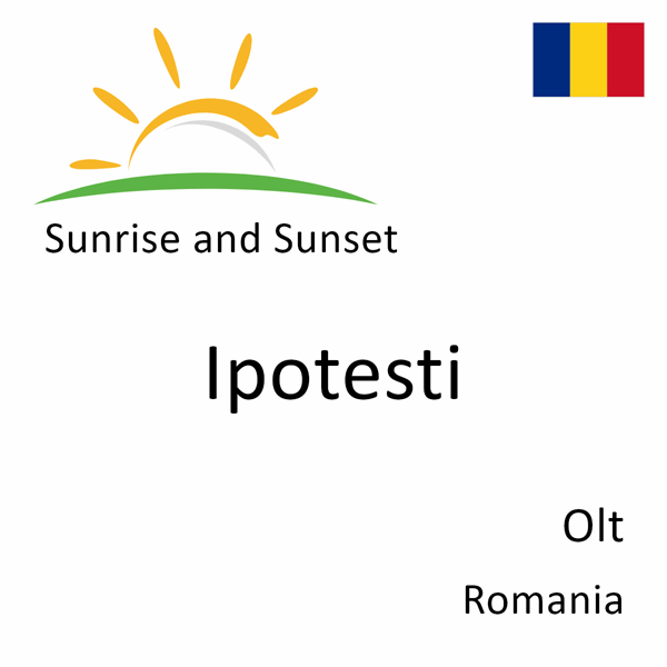 Sunrise and sunset times for Ipotesti, Olt, Romania