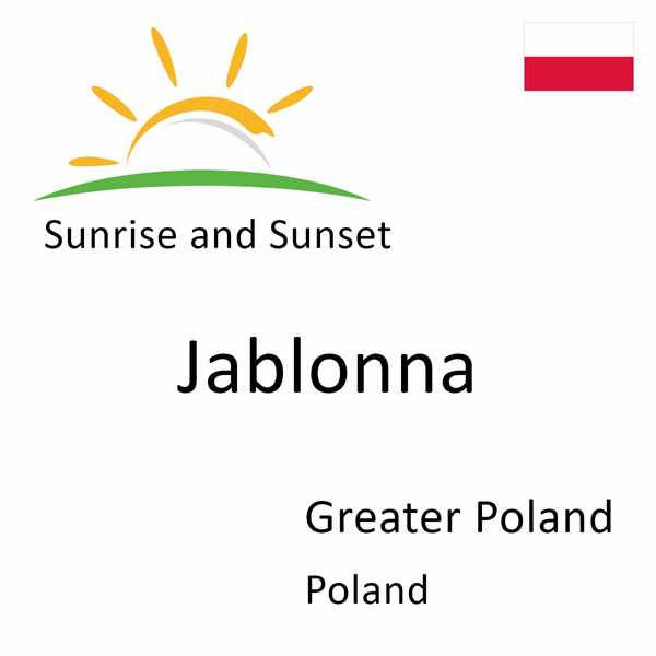 Sunrise and sunset times for Jablonna, Greater Poland, Poland