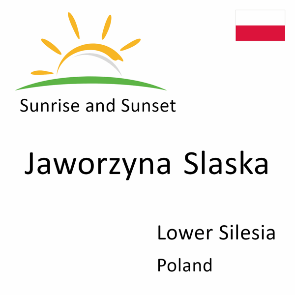 Sunrise and sunset times for Jaworzyna Slaska, Lower Silesia, Poland