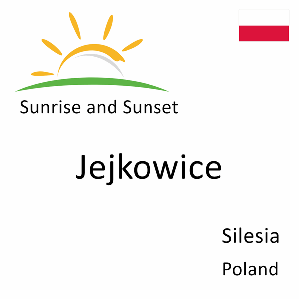 Sunrise and sunset times for Jejkowice, Silesia, Poland