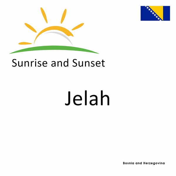 Sunrise and sunset times for Jelah, Bosnia and Herzegovina