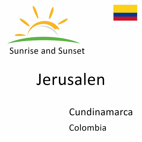 Sunrise and sunset times for Jerusalen, Cundinamarca, Colombia
