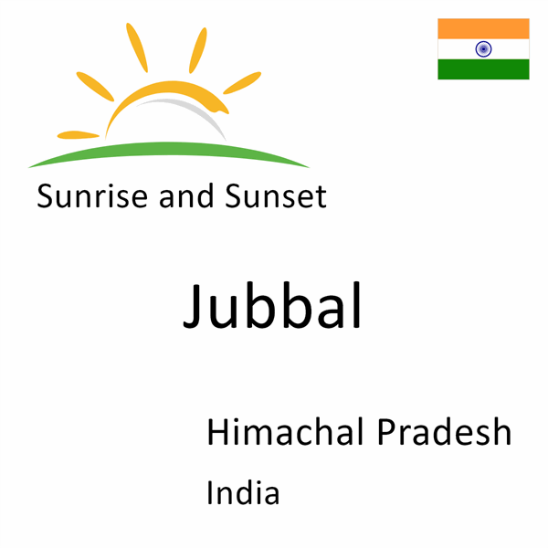 Sunrise and sunset times for Jubbal, Himachal Pradesh, India