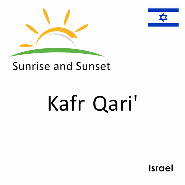 Sunrise and sunset times for Kafr Qari', Israel