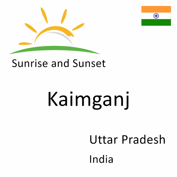 Sunrise and sunset times for Kaimganj, Uttar Pradesh, India