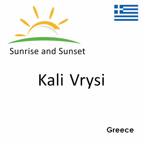 Sunrise and sunset times for Kali Vrysi, Greece