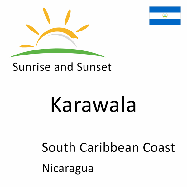 Sunrise and sunset times for Karawala, South Caribbean Coast, Nicaragua