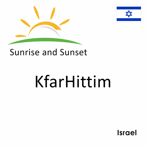 Sunrise and sunset times for KfarHittim, Israel
