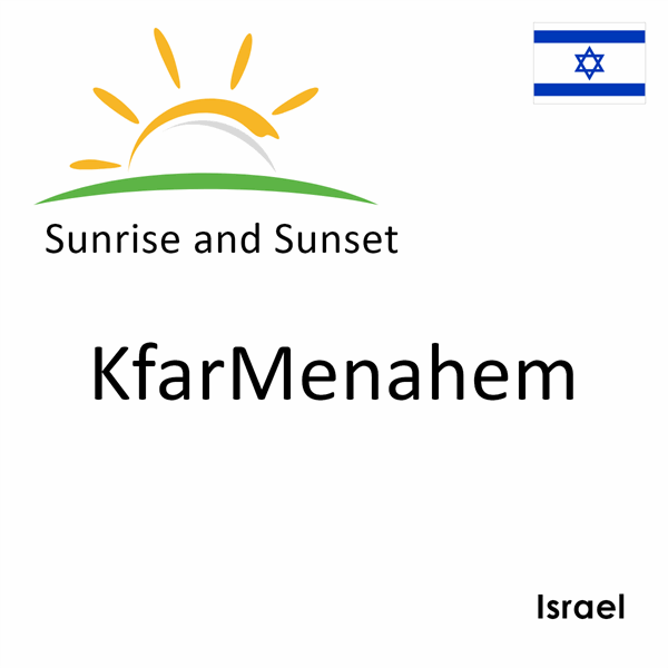 Sunrise and sunset times for KfarMenahem, Israel