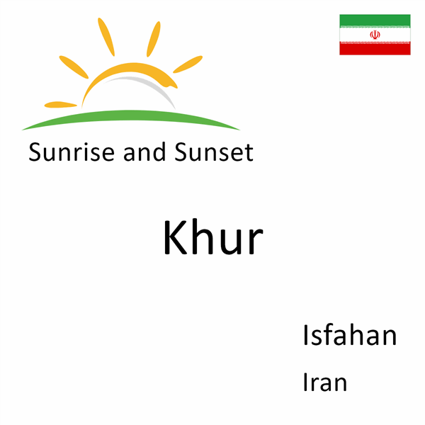 Sunrise and sunset times for Khur, Isfahan, Iran