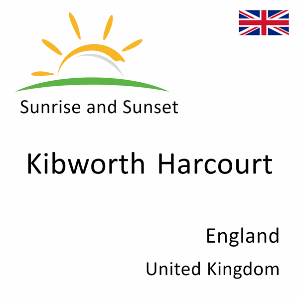 Sunrise and sunset times for Kibworth Harcourt, England, United Kingdom