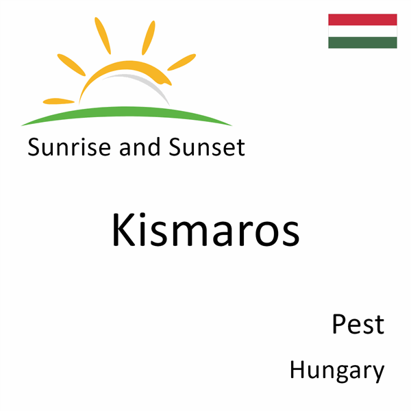 Sunrise and sunset times for Kismaros, Pest, Hungary