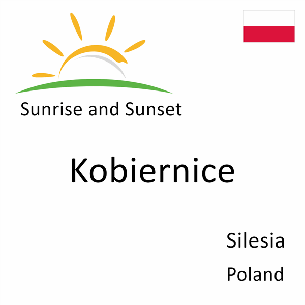 Sunrise and sunset times for Kobiernice, Silesia, Poland