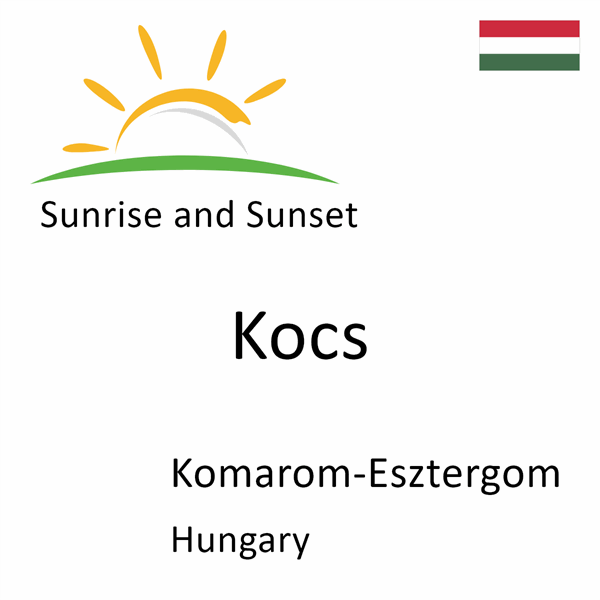 Sunrise and sunset times for Kocs, Komarom-Esztergom, Hungary