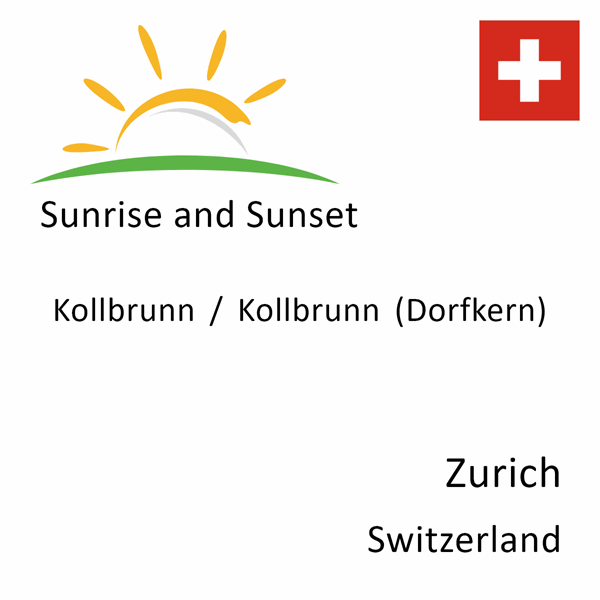 Sunrise and sunset times for Kollbrunn / Kollbrunn (Dorfkern), Zurich, Switzerland