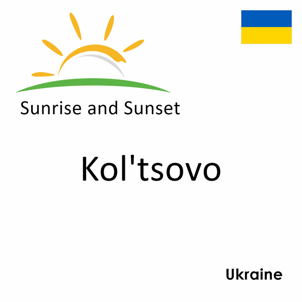Sunrise and sunset times for Kol'tsovo, Ukraine