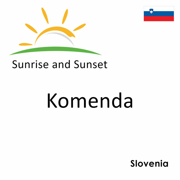Sunrise and sunset times for Komenda, Slovenia