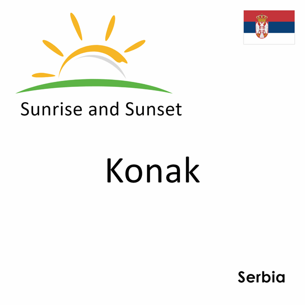 Sunrise and sunset times for Konak, Serbia