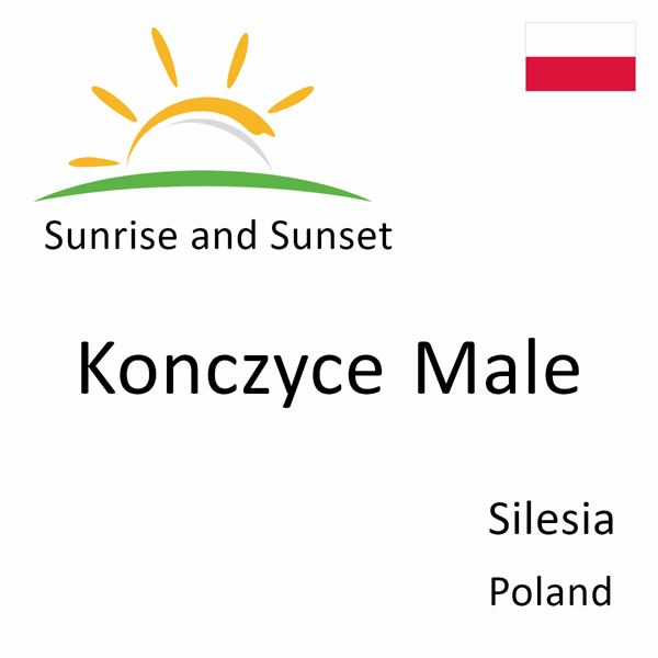 Sunrise and sunset times for Konczyce Male, Silesia, Poland