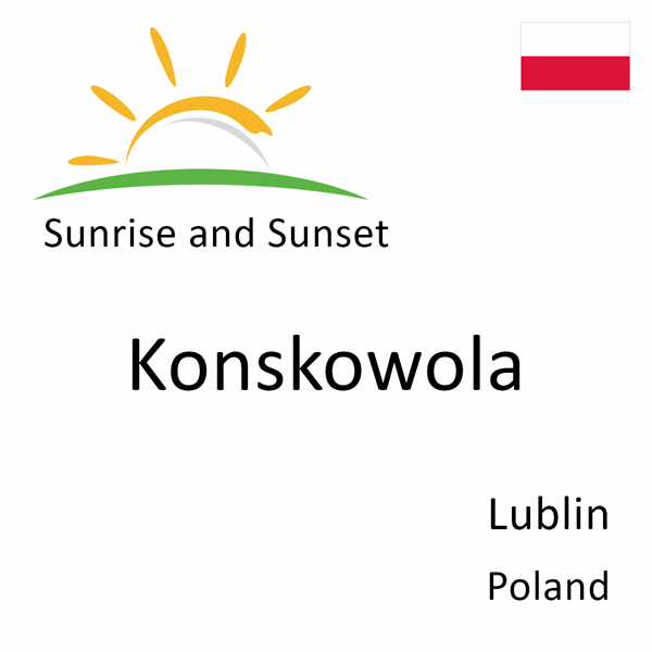 Sunrise and sunset times for Konskowola, Lublin, Poland