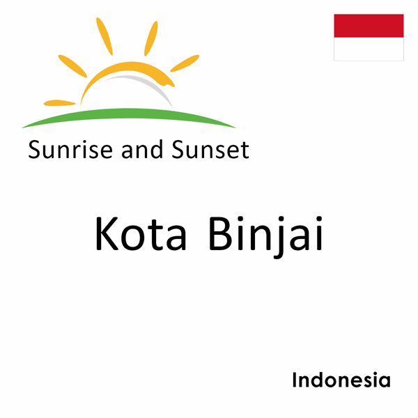 Sunrise and sunset times for Kota Binjai, Indonesia