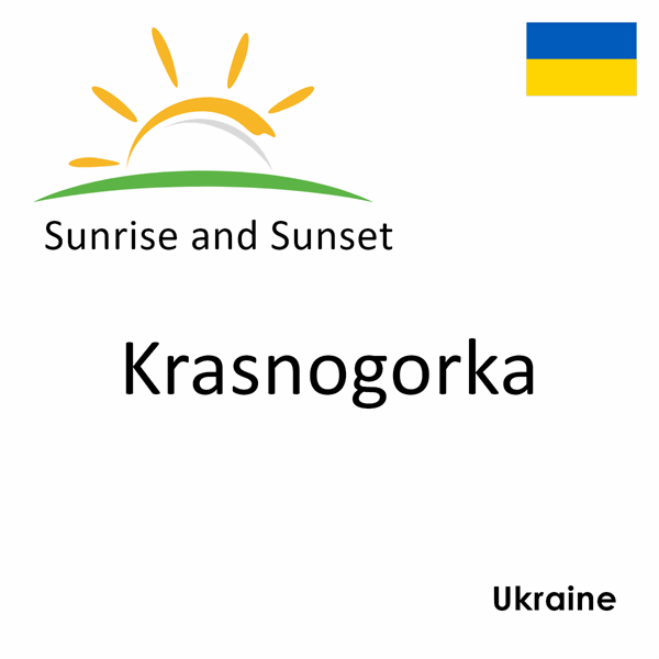 Sunrise and sunset times for Krasnogorka, Ukraine