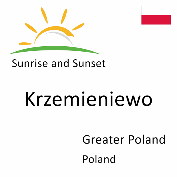 Sunrise and sunset times for Krzemieniewo, Greater Poland, Poland