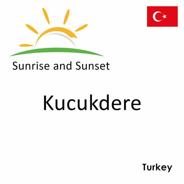 Sunrise and sunset times for Kucukdere, Turkey