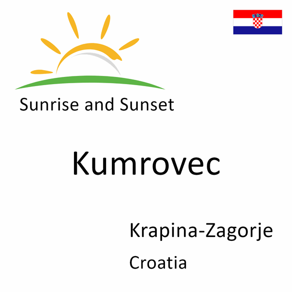 Sunrise and sunset times for Kumrovec, Krapina-Zagorje, Croatia