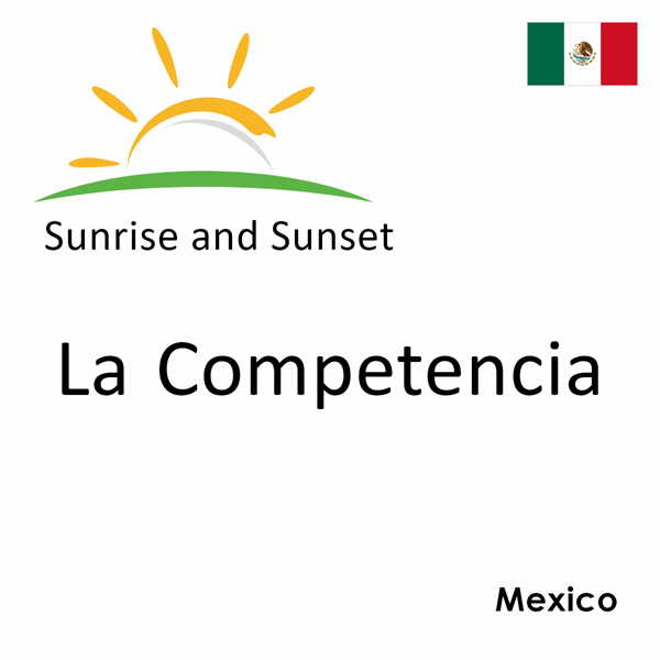 Sunrise and sunset times for La Competencia, Mexico