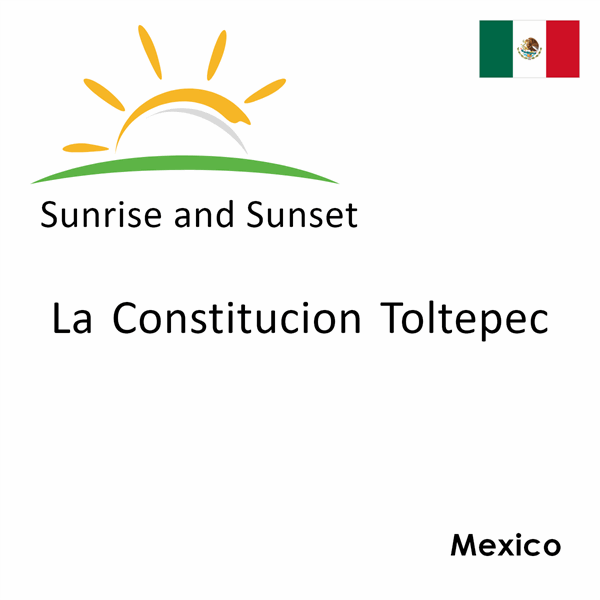 Sunrise and sunset times for La Constitucion Toltepec, Mexico