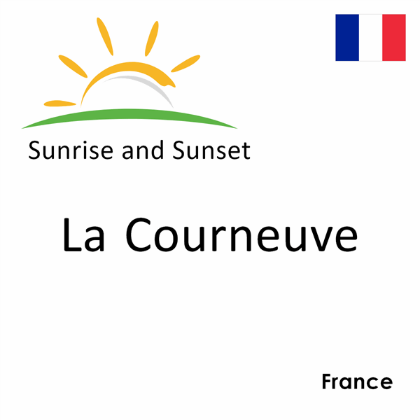 Sunrise and sunset times for La Courneuve, France