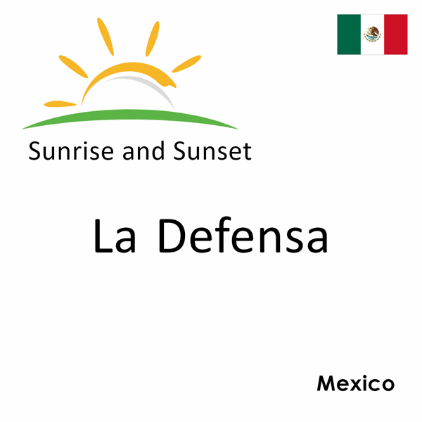 Sunrise and sunset times for La Defensa, Mexico