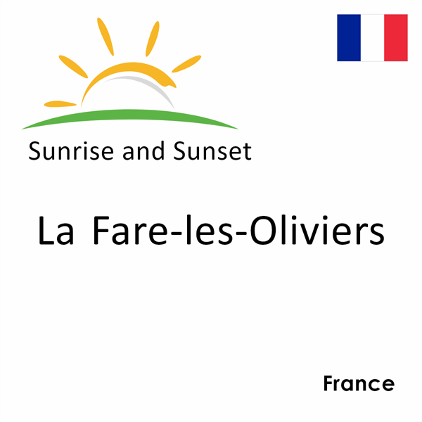 Sunrise and sunset times for La Fare-les-Oliviers, France