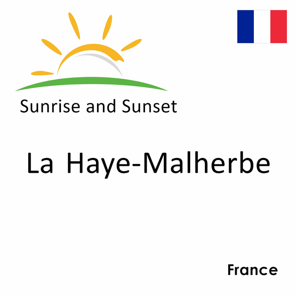 Sunrise and sunset times for La Haye-Malherbe, France