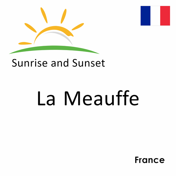 Sunrise and sunset times for La Meauffe, France
