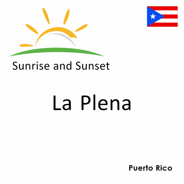 Sunrise and sunset times for La Plena, Puerto Rico