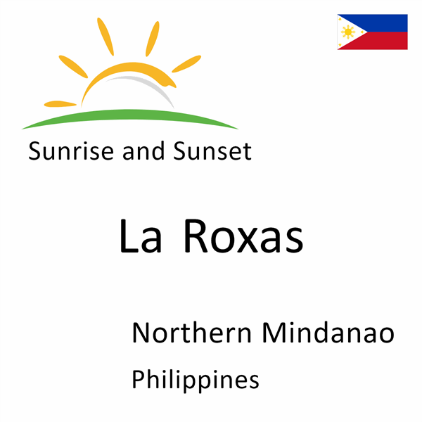 Sunrise and sunset times for La Roxas, Northern Mindanao, Philippines