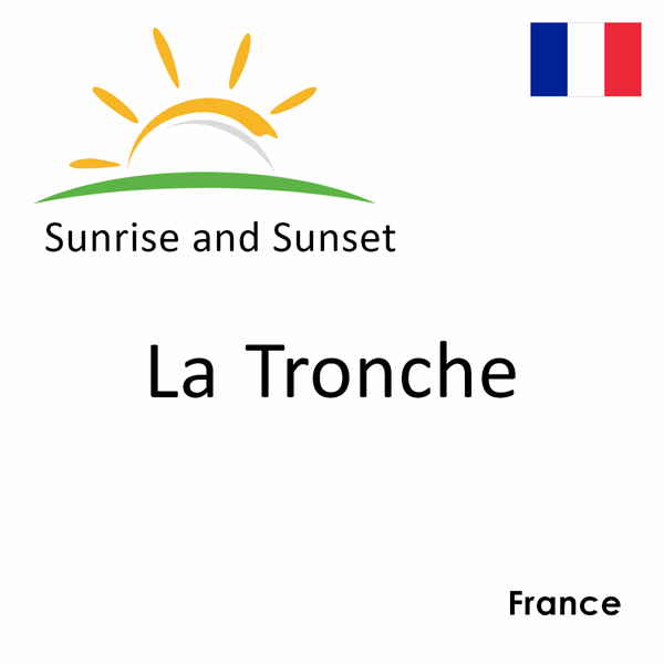 Sunrise and sunset times for La Tronche, France