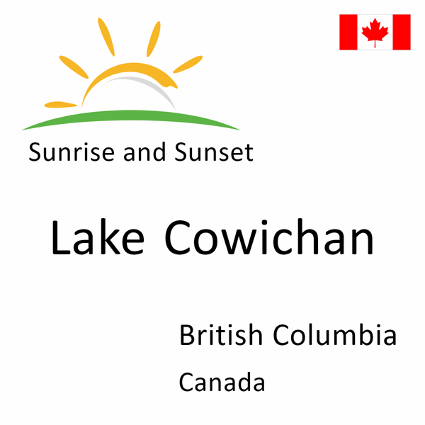 Sunrise and sunset times for Lake Cowichan, British Columbia, Canada