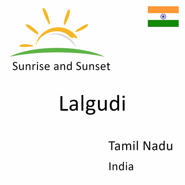 Sunrise and sunset times for Lalgudi, Tamil Nadu, India