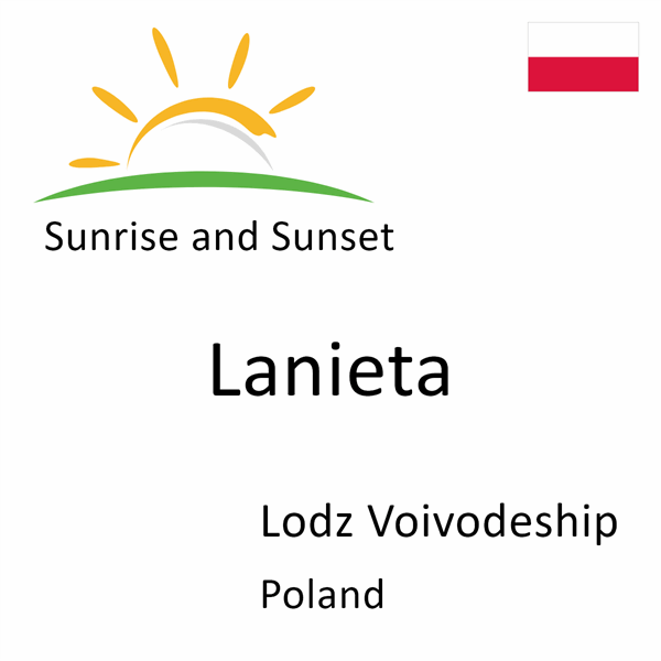 Sunrise and sunset times for Lanieta, Lodz Voivodeship, Poland