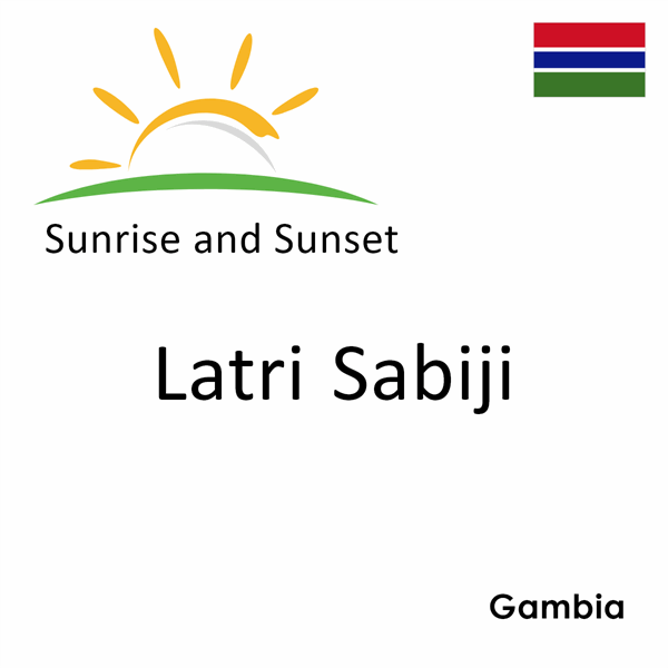 Sunrise and sunset times for Latri Sabiji, Gambia