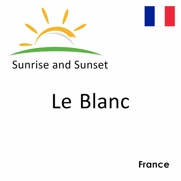 Sunrise and sunset times for Le Blanc, France
