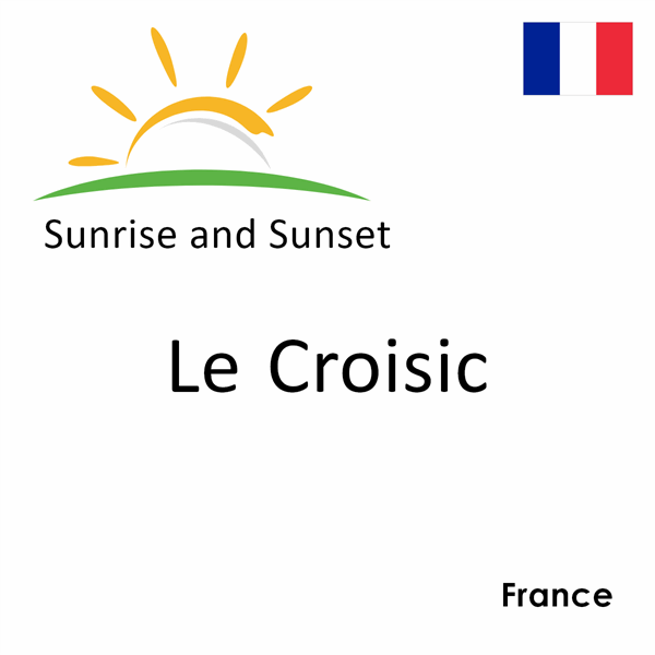 Sunrise and sunset times for Le Croisic, France